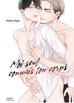 Couverture de Moi seul connais ton corps d'Usui Iroha, éditions Hana